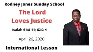 The Lord Loves Justice, Isaiah 61:8-11; 62:2-4, April 26, 2020, Sunday school lesson (International)