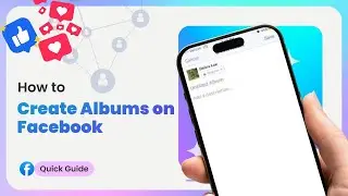 🖼️ How to Create Albums on Facebook 2024 [Easy Guide]