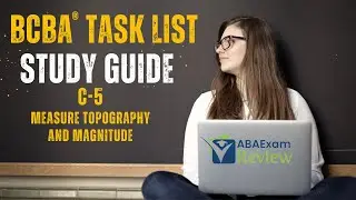 Measure Topography and Magnitude | BCBA&reg; Task List Study Guide C5 |  ABA Exam Review