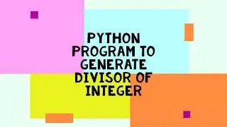 Learn how to use Python to find the divisor of an Integer!