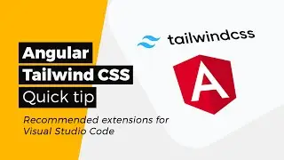Angular and Tailwind CSS - 💻 Recommended extensions for Visual Studio Code - A quick tip