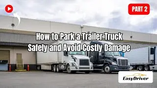 Trailer Truck Parking Tips | Avoid Damage Fast | Part 2