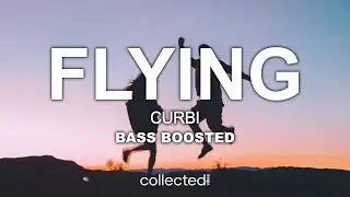 Curbi - Flying 🔊 [Bass Boosted]
