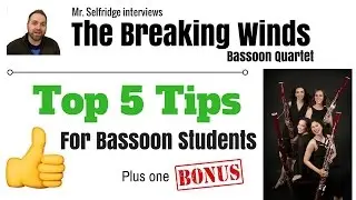 Top 5 Tips (Plus 1) for Bassoon Students!
