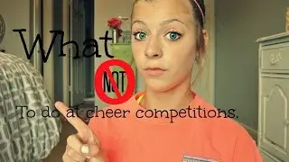 What not to do at cheer competitions