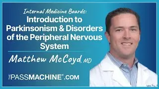 Internal Medicine Boards: Introduction to Parkinsonism & Disorders of the Peripheral Nervous System