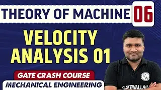 Theory Of Machine 06 | Velocity Analysis 01 | ME | GATE | Crash Course