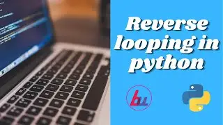 How to do a Reverse looping in Python