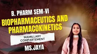 B.Pharm Sem-VI | Biopharmaceutics & Pharmacokinetics | Mammillary Compartment Model