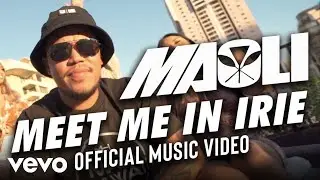 Maoli - Meet Me In Irie (Official Music Video)