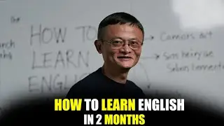 THE ULTIMATE GUIDE TO LEARN ENGLISH IN 2 MONTHS - Inspired By Jack Ma