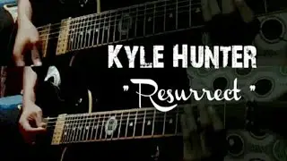 KyleHunter - Resurrect Cover Guitar