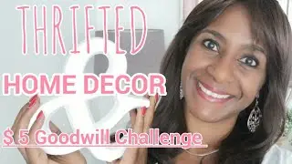 THRIFTED HOME DECOR | $5 GOODWILL CHALLENGE SUMMER 2019 hosted by Old World Home