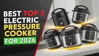 Best Top 5 Electric Pressure Cooker For 2026 | Smart & Efficient Kitchen Essentials