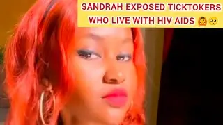 Sandrah Exposes Ticktokers Who live with HIV Aids 🙆🥺