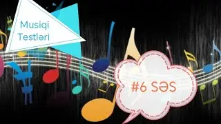 #6 Musiqi Testləri. Səs 🎶