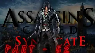 Assassins Creed Syndicate Gameplay/Walkthrough - No Commentary -  Part 52 (1080p 60fps on Ultra)