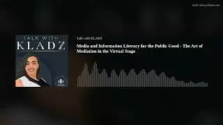 Media and Information Literacy for the Public Good - The Art of Mediation in the Virtual Stage