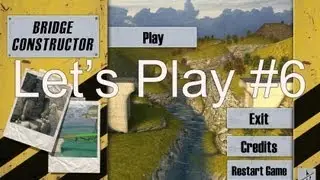 Let's Play - Bridge Constructor - 6