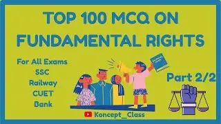 Part-2/2 | Top 100 MCQs on Fundamental Rights | For all competitive exams @Koncept_class 