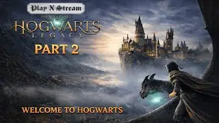 Hogwarts Legacy Walkthrough &ndash; Welcome to Hogwarts (Part 2) | Main Quest Gameplay 4K 60FPS