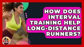 How Does Interval Training Help Long-distance Runners? - All Sorts Of Running