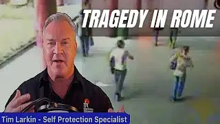 A Tragedy In Rome - Target Focus Training - Tim Larkin - Self Defense - Martial Arts - Awareness