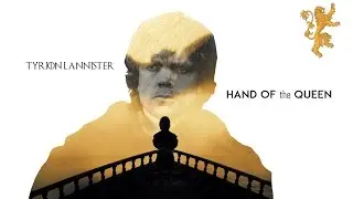 (GoT) Tyrion Lannister || Hand of the Queen