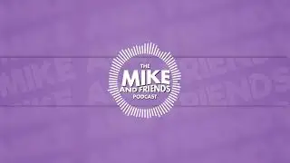 The Mike and Friends Podcast - Episode 1 - Baby Hands Ben