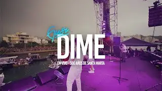Gusi - Dime (En Vivo 500 A&ntilde;os Santa Marta)