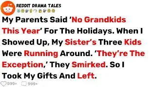 My Parents Said &lsquo;No Grandkids This Year&rsquo; For The Holidays. When I Showed Up... - Best Reddit Stories