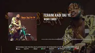 MOMO CHOCO - TCHAINI KADI BAI YE (Audio)