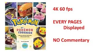 My Pokémon Cookbook: Delicious Recipes ... / 4K 60 fps / EVERY PAGES Displayed / NO Commentary