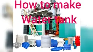 how to make water tanks in extrusion blow molding machines