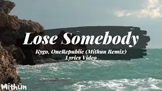 Kygo, OneRepublic - Lose Somebody (Míthūn Remix) - Lyrics Video