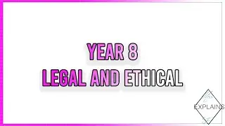 Year 8 - Legal and Ethical Issues