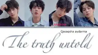 BTS-The truth untold [ПЕРЕВОД НА КАЗАХСКИЙ /КРИЛЛИЗАЦИЯ Color Coded Lyrics]
