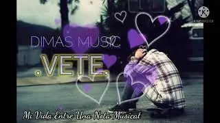 vete. DIMAS music..( v&iacute;deo oficial)❤