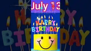 13 July Happy Birthday Status | HBD | Birthday Song | Birthday Wishes | Birthday Card