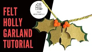 HOW TO MAKE A CHRISTMAS GARLAND WITH FELT - An Easy Holiday Tutorial