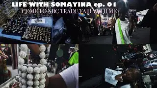 LIFE WITH SOMAYINA ep.01 (COME TO NBC TRADE FAIR WITH ME!!)