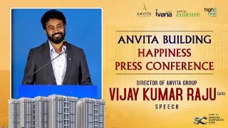 Director of Anvita Group Vijay Kumar Raju Garu Speech at Anvita Building Happiness-Press Conference