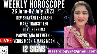 WEEKLY HOROSCOPES 26 JUNE-02 JULY 2023 HOW IS THIS WEEK FOR 12 SIGNS: VANITA LENKA