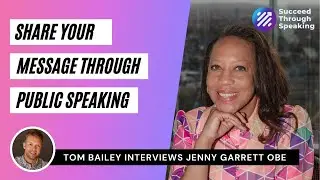 Share Your Message Through Public Speaking - Jenny Garrett OBE