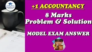 plusone Accountancy / model exam answer key/ 8 marks problems