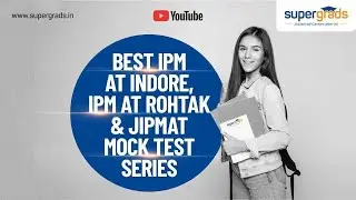 IPM Mock Test Series | IPM AT Rohtak | IPM AT Indore | JIPMAT | SUPERGRADS