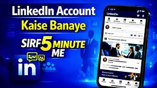 Linkedin Account Kaise Banaye | How To Create LinkedIn Account | Linkedin Me  Account Kaise Banaye 