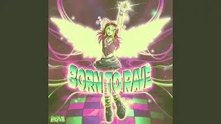Born To Rave (Slowed & Reverbed)