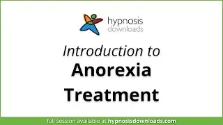 Introduction to Anorexia Treatment | Hypnosis Downloads