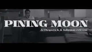 Chopstick & Johnjon - Pining Moon (Official Video)